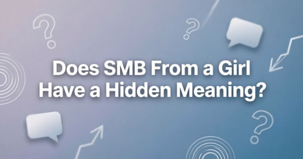does-smb-from-a-girl-have-a-hidden-meaning