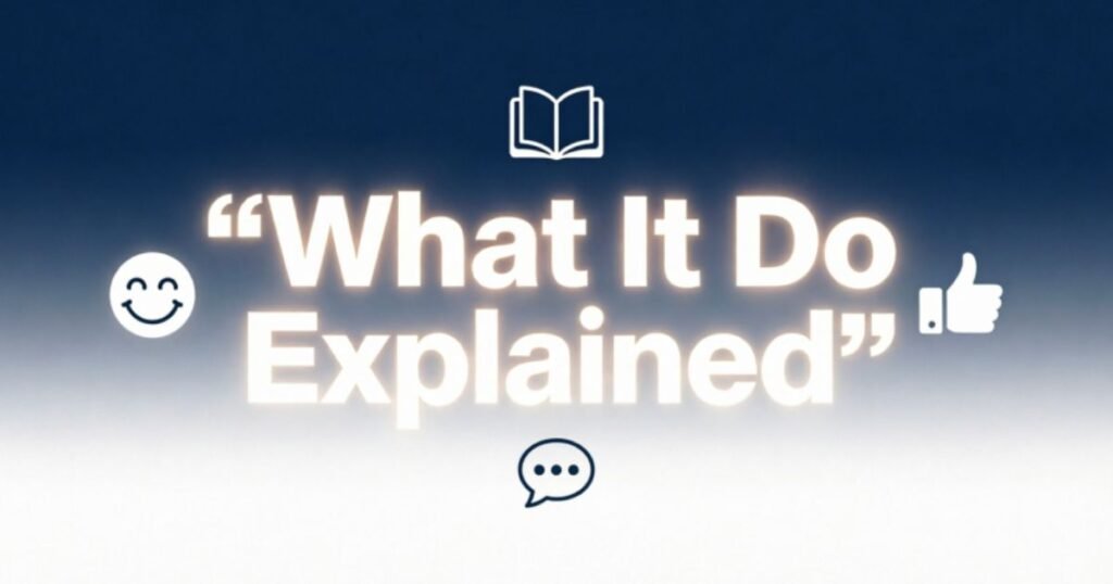 what-it-do-explained