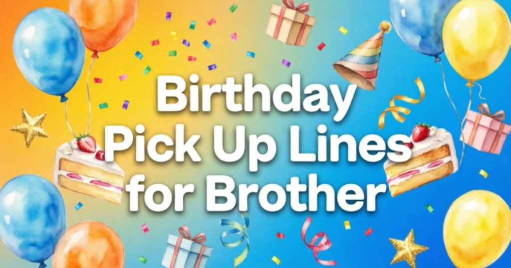 birthday-pick-up-lines-for-brother