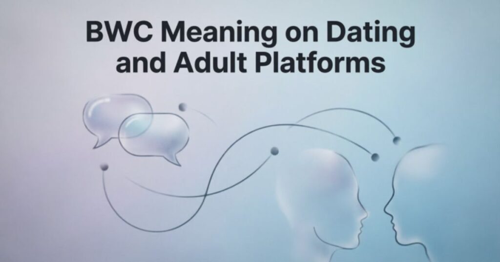 bwc-meaning-on-dating-and-adult-platforms