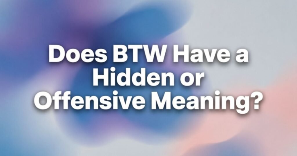 does-btw-have-a-hidden-or-offensive-meaning