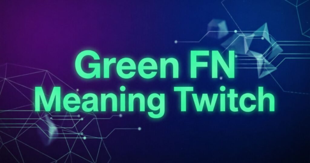green-fn-meaning-twitch