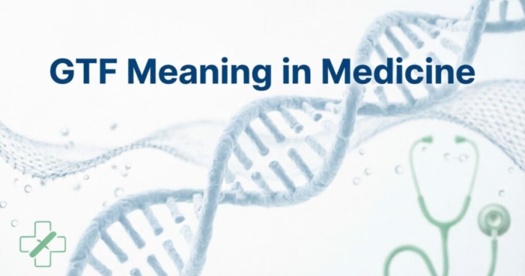 gtf-meaning-in-medicine