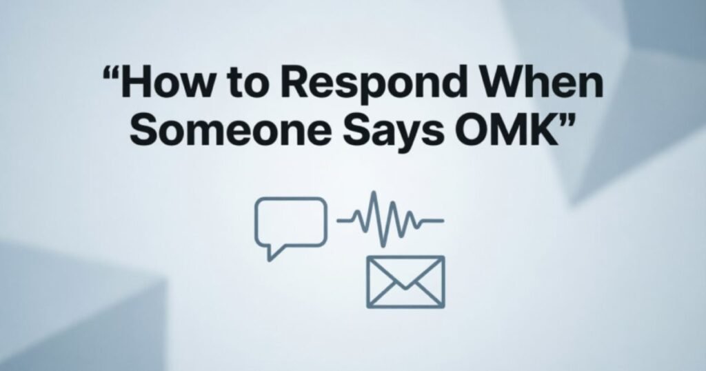 how-to-respond-when-someone-says-omk