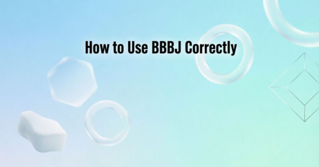 how-to-use-bbbj-correctly