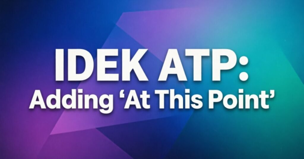 idek-atp-adding-at-this-point