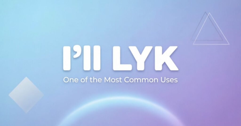 ill-lyk-one-of-the-most-common-uses