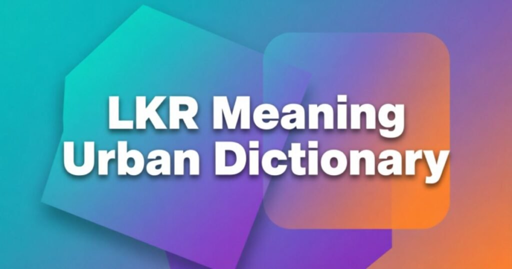 lkr-meaning-urban-dictionary