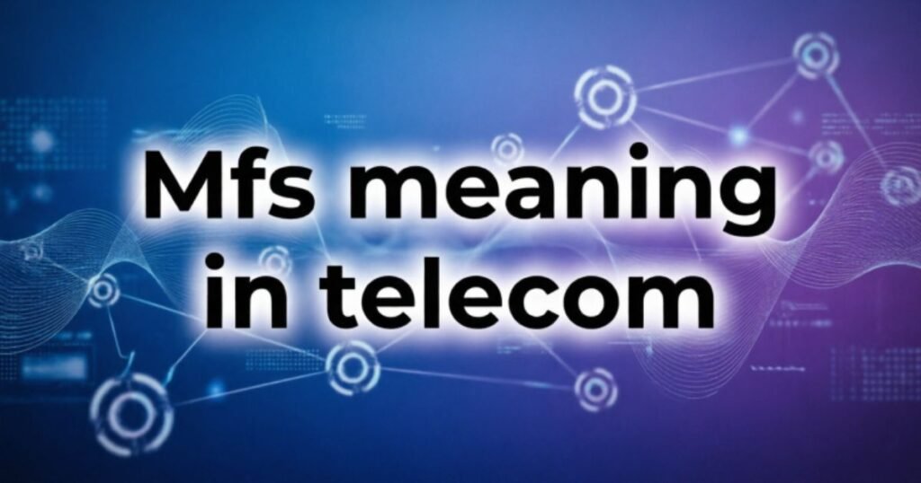 mfs-meaning-in-telecom