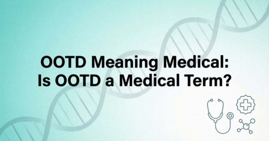 ootd-meaning-medical-is-ootd-a-medical-term