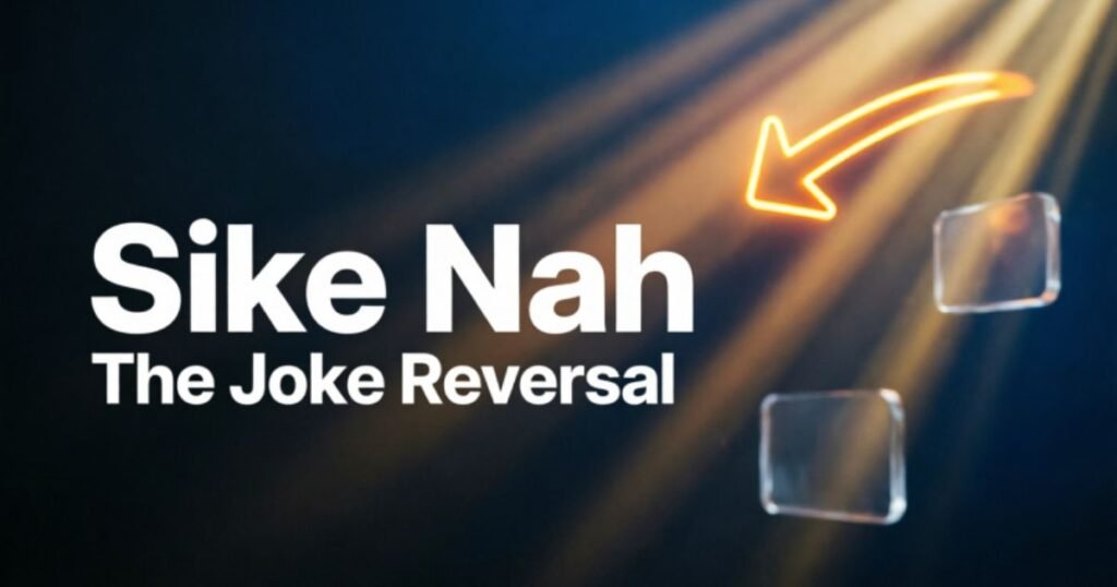 sike-nah-the-joke-reversal