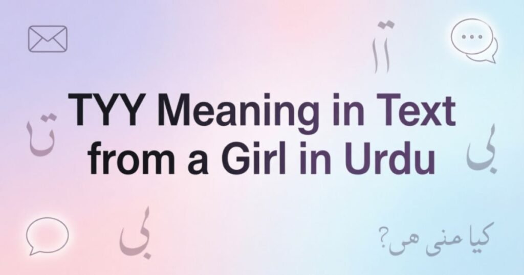 tyy-meaning-in-text-from-a-girl-in-urdu