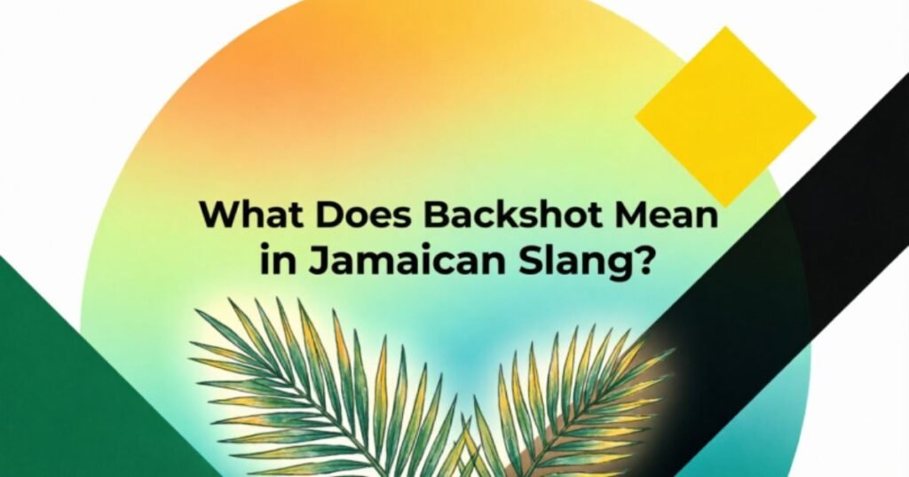 what-does-backshot-mean-in-jamaican-slang