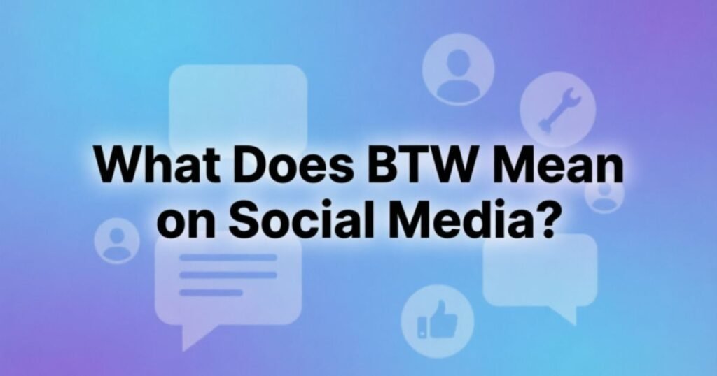 what-does-btw-mean-on-social-media