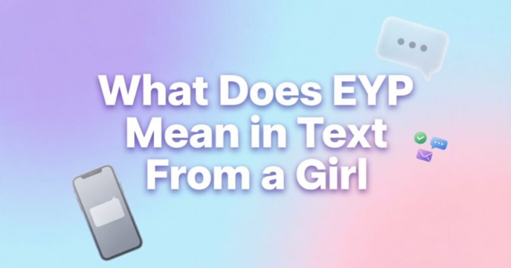 what-does-eyp-mean-in-text-from-a-girl