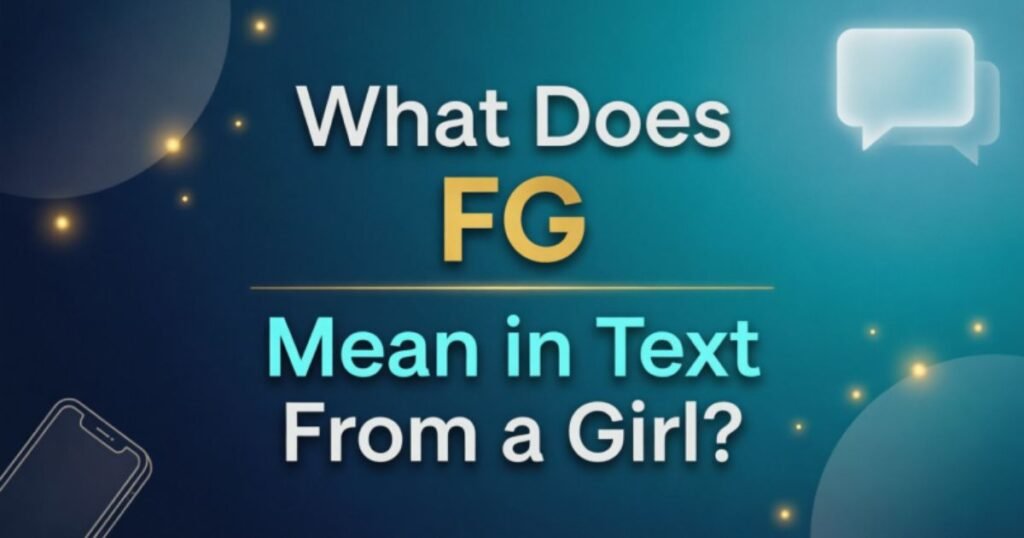 what-does-fg-mean-in-text-from-a-girl