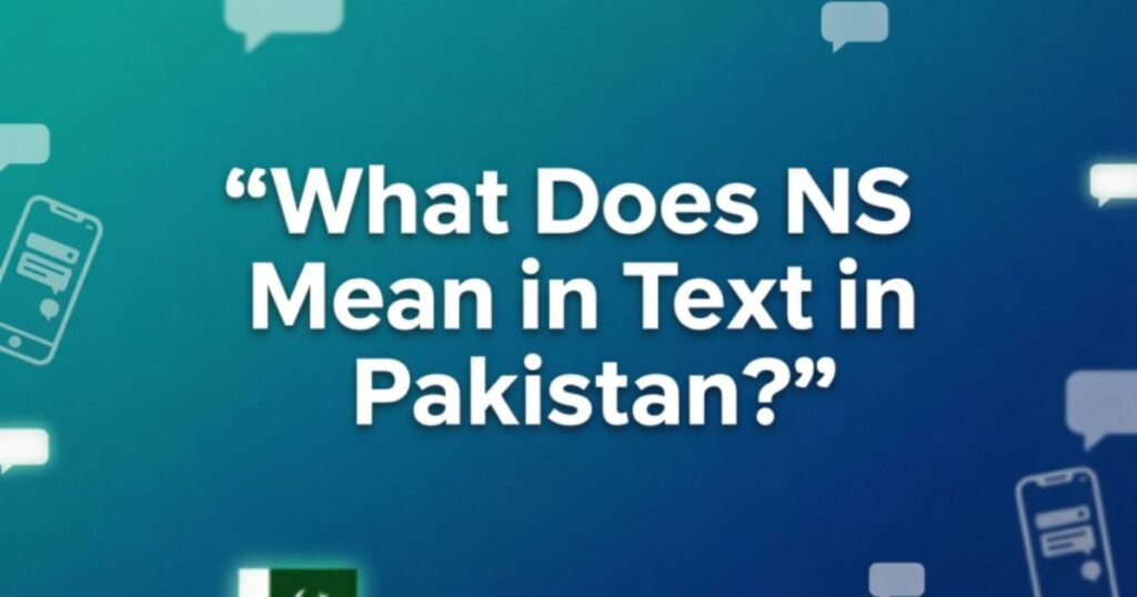 what-does-ns-mean-in-text-in-pakistan