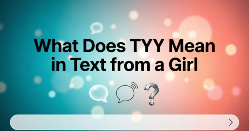 what-does-tyy-mean-in-text-from-a-girl