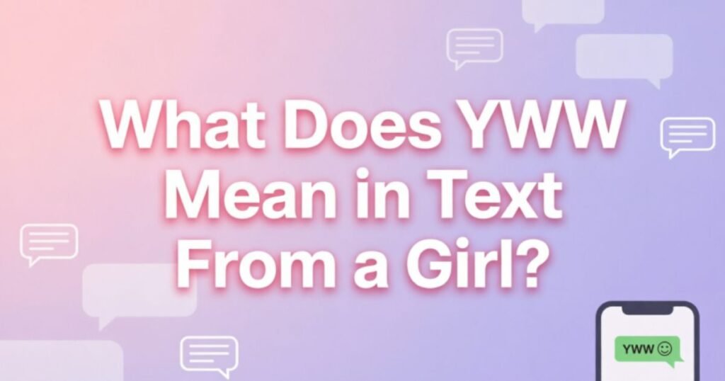what-does-yww-mean-in-text-from-a-girl