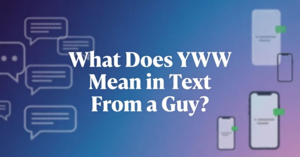what-does-yww-mean-in-text-from-a-guy