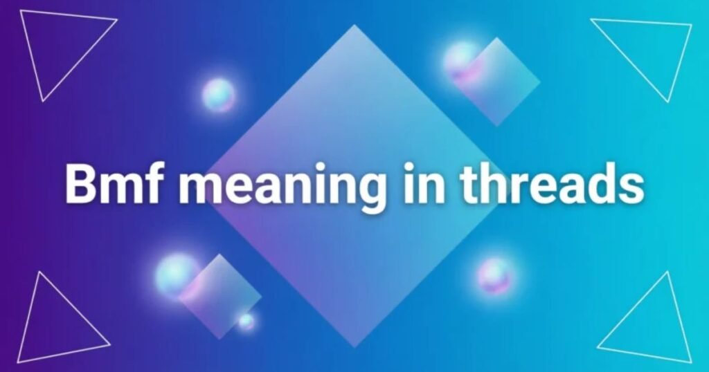 bmf-meaning-in-threads